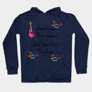 You hear the music but you feel the bass Hoodie